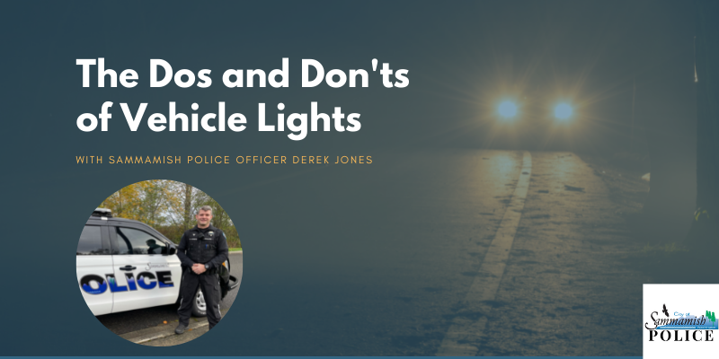 The Dos and Don'ts of Vehicle Lights with Sammamish Police Officer Derek Jones. Photo of Officer Jones in front of his police vehicle.