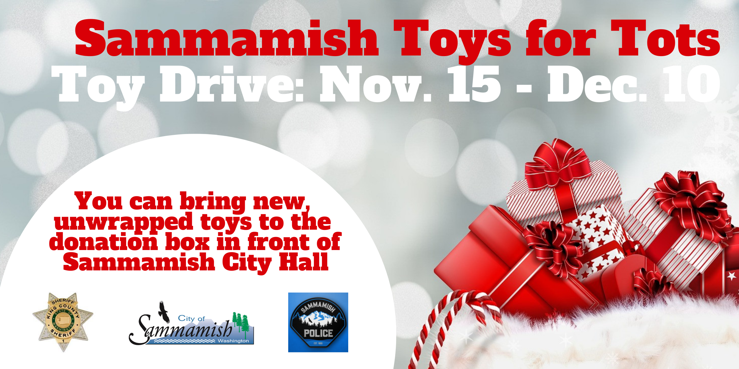 Sammamish Toys for Tots Toy Drive November 15 - December 10. You can bring new, unwrapped toys to the donation box in front of Sammamish City Hall. Photo of gifts in red and white wrapping paper.